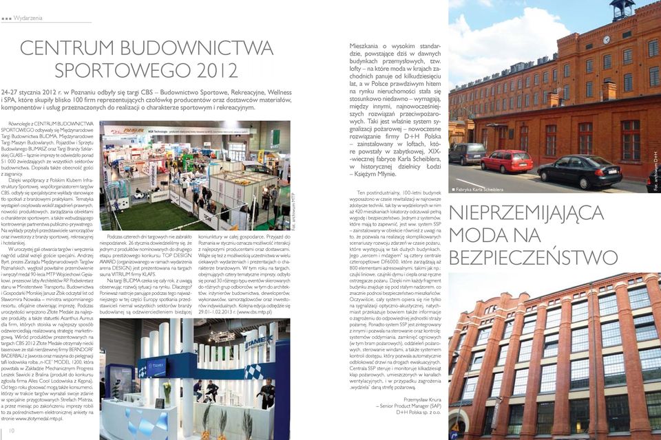 Dzięki współpracy z Polskim Klubem Infrastruktury Sportowej, współorganizatorem targów CBS, odbyły się specjalistyczne wykłady stanowiące tło spotkań z branżowymi praktykami.