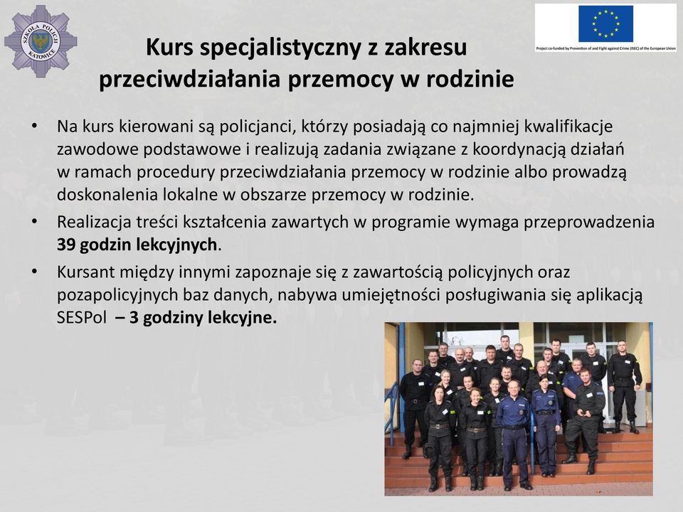 doskonalenia lokalne w obszarze przemocy w rodzinie. Realizacja treści kształcenia zawartych w programie wymaga przeprowadzenia 39 godzin lekcyjnych.