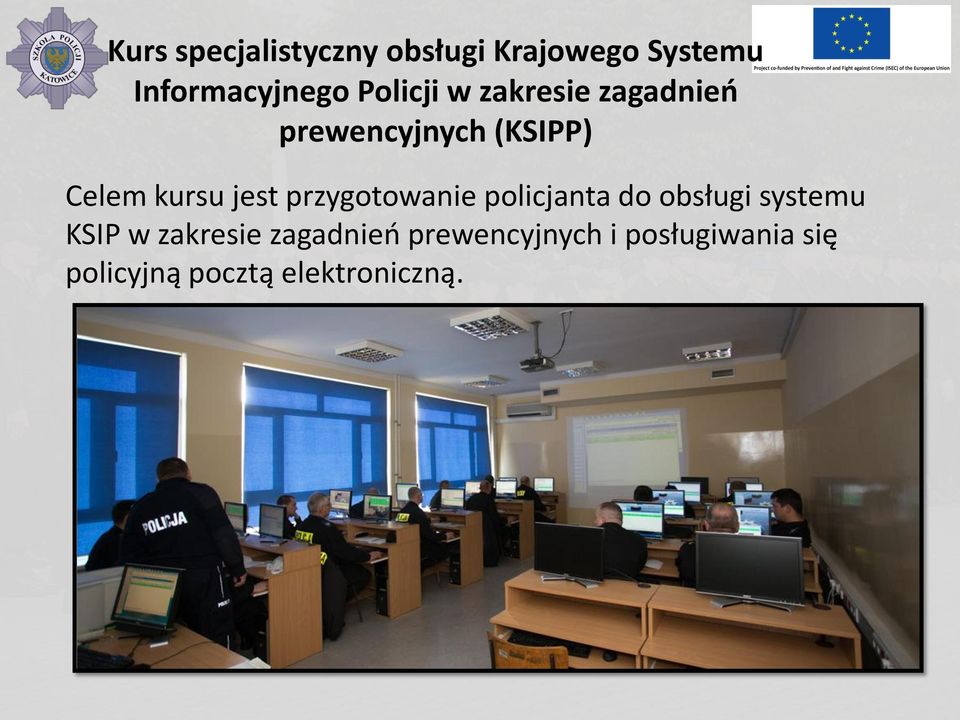 jest przygotowanie policjanta do obsługi systemu KSIP w zakresie