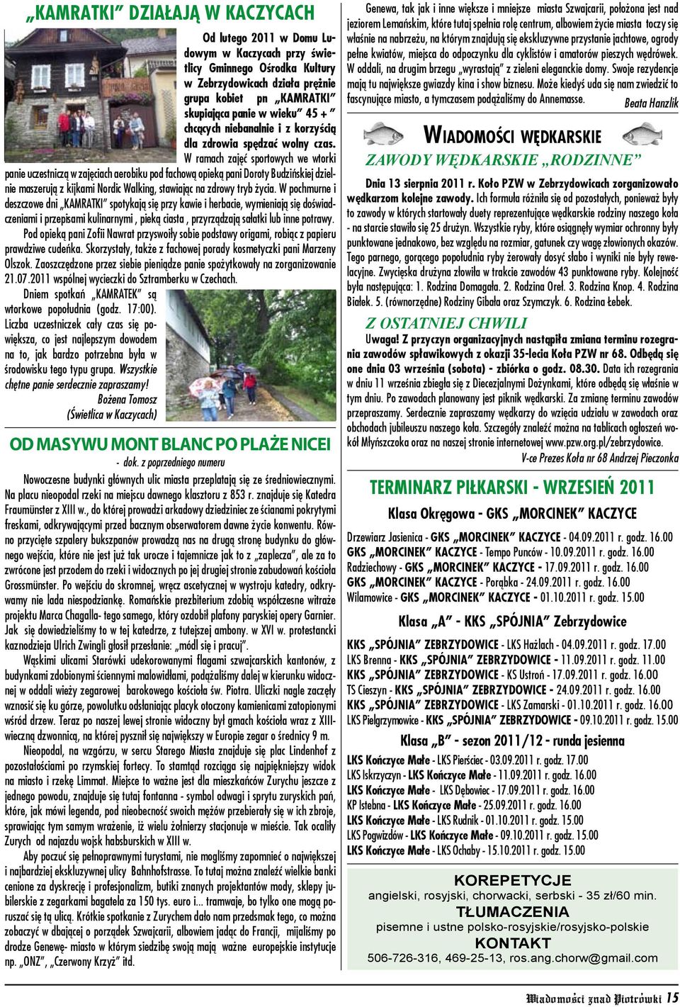 W ramach zajęć sportowych we wtorki panie uczestniczą w zajęciach aerobiku pod fachową opieką pani Doroty Budzińskiej dzielnie maszerują z kijkami Nordic Walking, stawiając na zdrowy tryb życia.