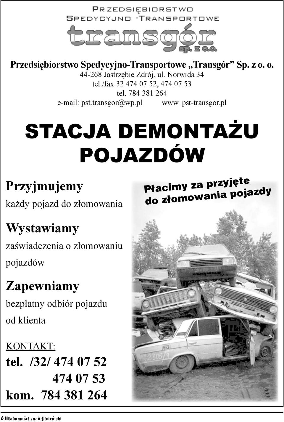 pl STACJA DEMONTAŻU Przyjmujemy każdy pojazd do złomowania Wystawiamy zaświadczenia o złomowaniu pojazdów Zapewniamy