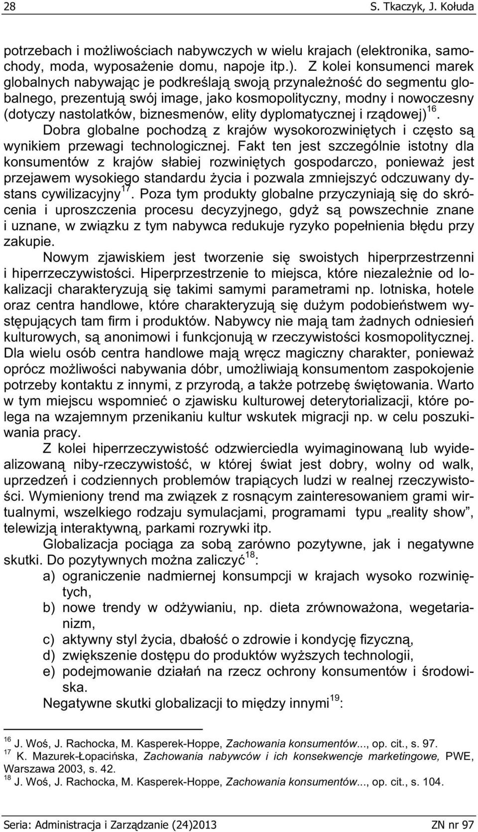 elity dyplomatycznej i rz dowej) 16. Dobra globalne pochodz z krajów wysokorozwini tych i cz sto s wynikiem przewagi technologicznej.