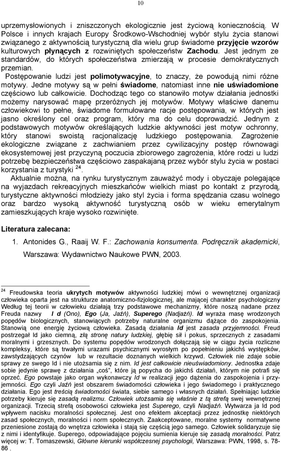 społeczeństw Zachodu. Jest jednym ze standardów, do których społeczeństwa zmierzają w procesie demokratycznych przemian.