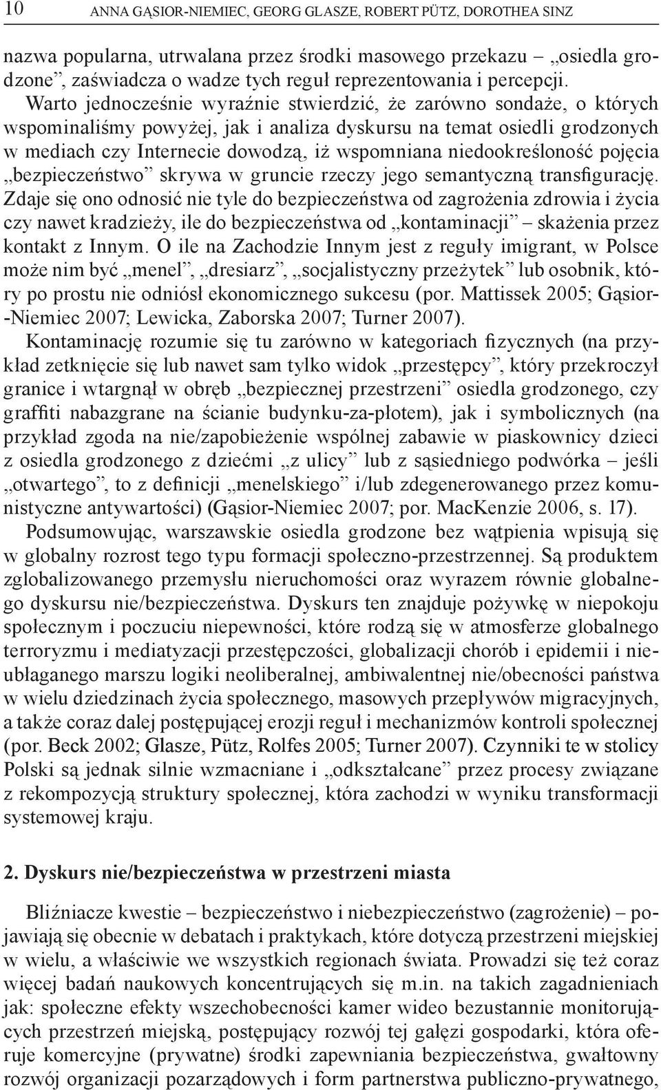 niedookreśloność pojęcia bezpieczeństwo skrywa w gruncie rzeczy jego semantyczną transfigurację.