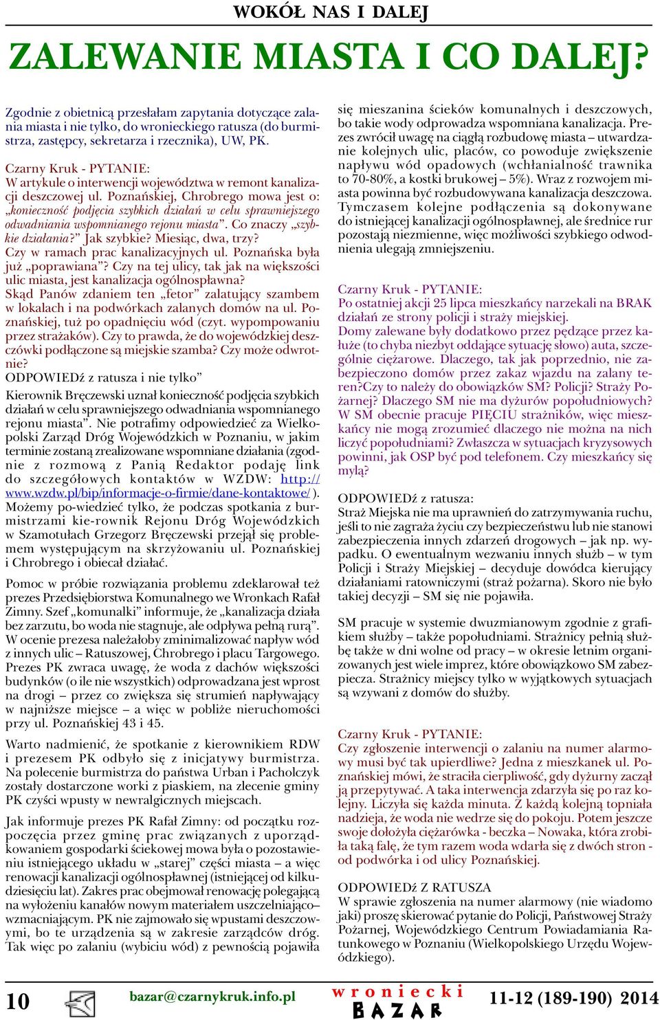 Czarny Kruk - PYTANIE: W artykule o interwencji województwa w remont kanalizacji deszczowej ul.