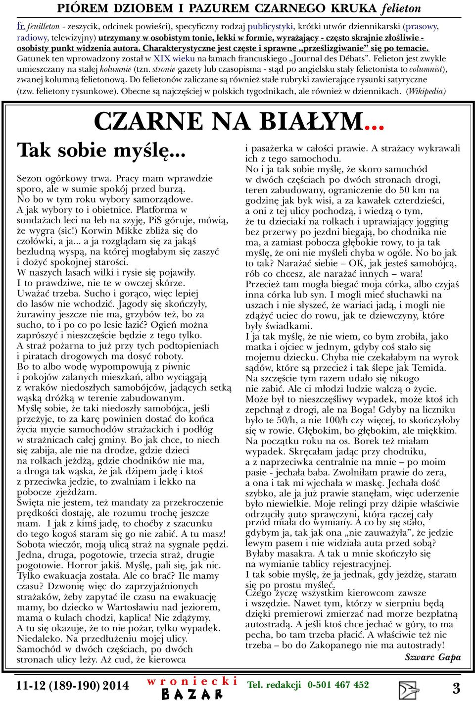 skrajnie z³oœliwie - osobisty punkt widzenia autora. Charakterystyczne jest czêste i sprawne przeœlizgiwanie siê po temacie.