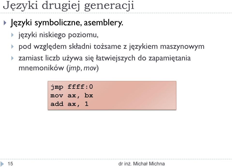 językiem maszynowym zamiast liczb używa się łatwiejszych do