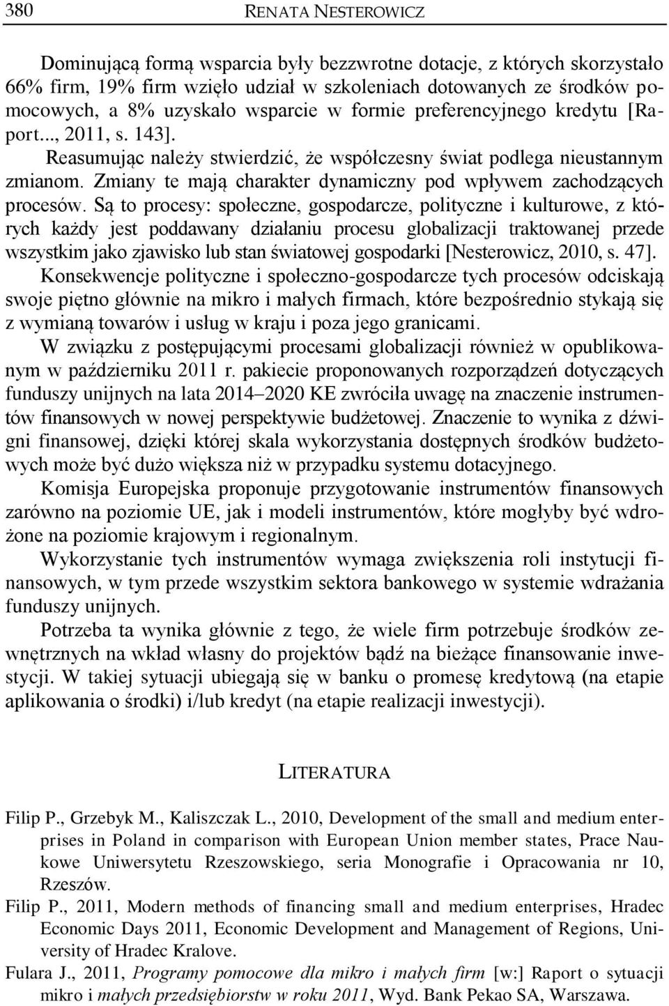 Zmiany te mają charakter dynamiczny pod wpływem zachodzących procesów.