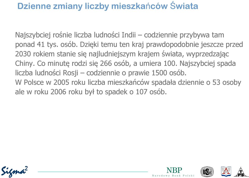 wyprzedzając Chiny. Co minutę rodzi się 266 osób, a umiera 100.