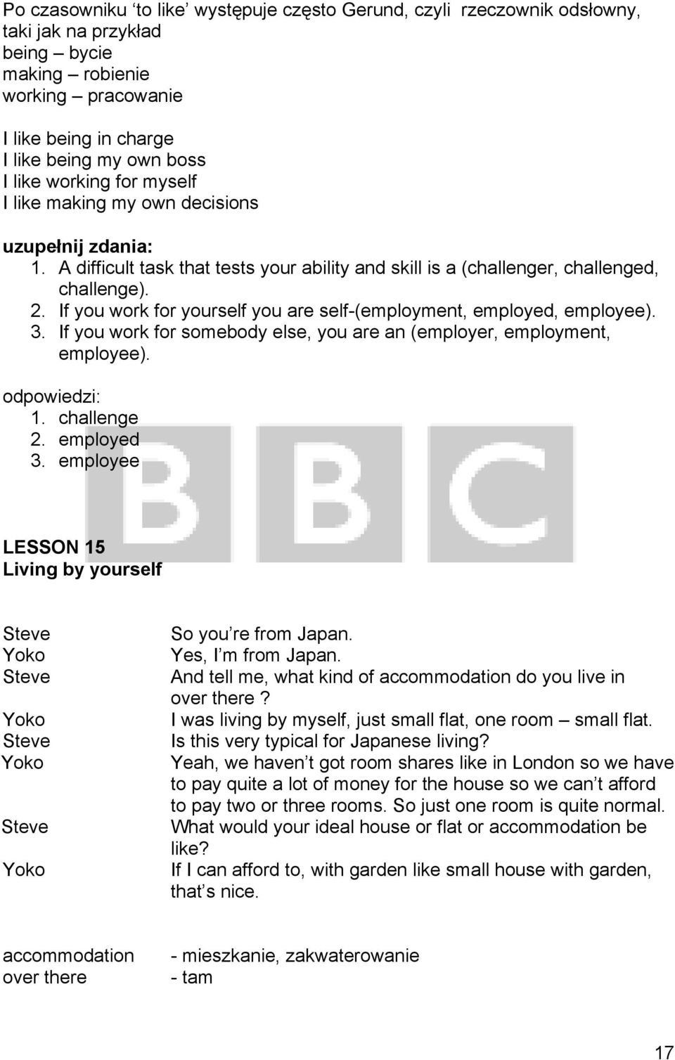 If you work for yourself you are self-(employment, employed, employee). 3. If you work for somebody else, you are an (employer, employment, employee). 1. challenge 2. employed 3.