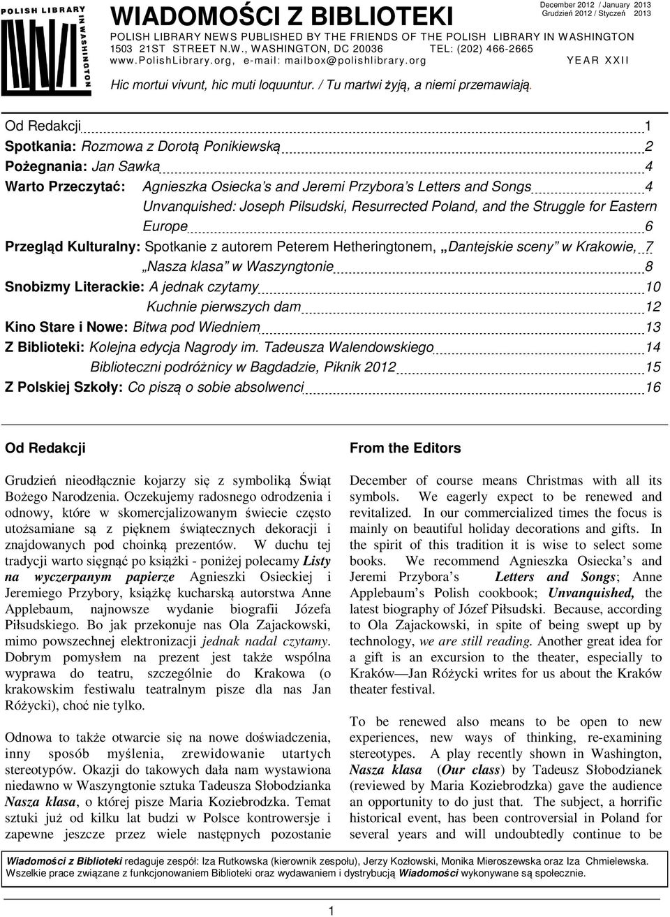 December 2012 / January 2013 Grudzień 2012 / Styczeń 2013 Od Redakcji 1 Spotkania: Rozmowa z Dorotą Ponikiewską 2 Pożegnania: Jan Sawka 4 Warto Przeczytać: Agnieszka Osiecka s and Jeremi Przybora s