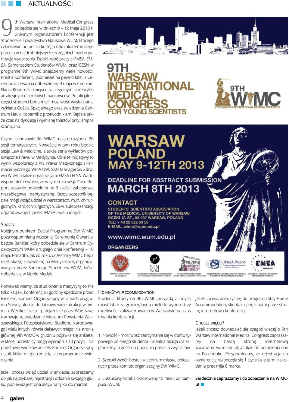 Dzięki współpracy z IFMSA, EM SA, Samorządem Studentów WUM, oraz IEESN w programie 9th WIMC znajdziemy wiele nowości.