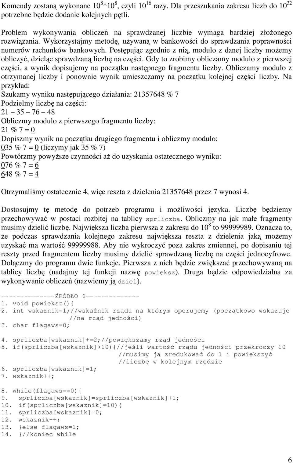 Postępując zgodnie z nią, modulo z danej liczby możemy obliczyć, dzieląc sprawdzaną liczbę na części.