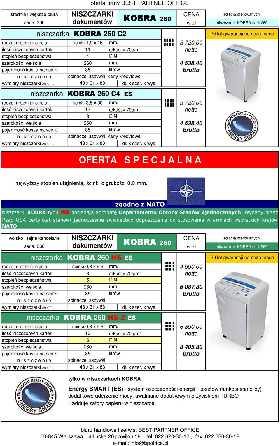 3 720,00 ilość niszczonych kartek 17 arkuszy 70g/m 2 4 538,40, karty kredytowe OFERTA S P E C J A L N A najwyższy stopień utajnienia, ścinki o grubości 0,8 mm.