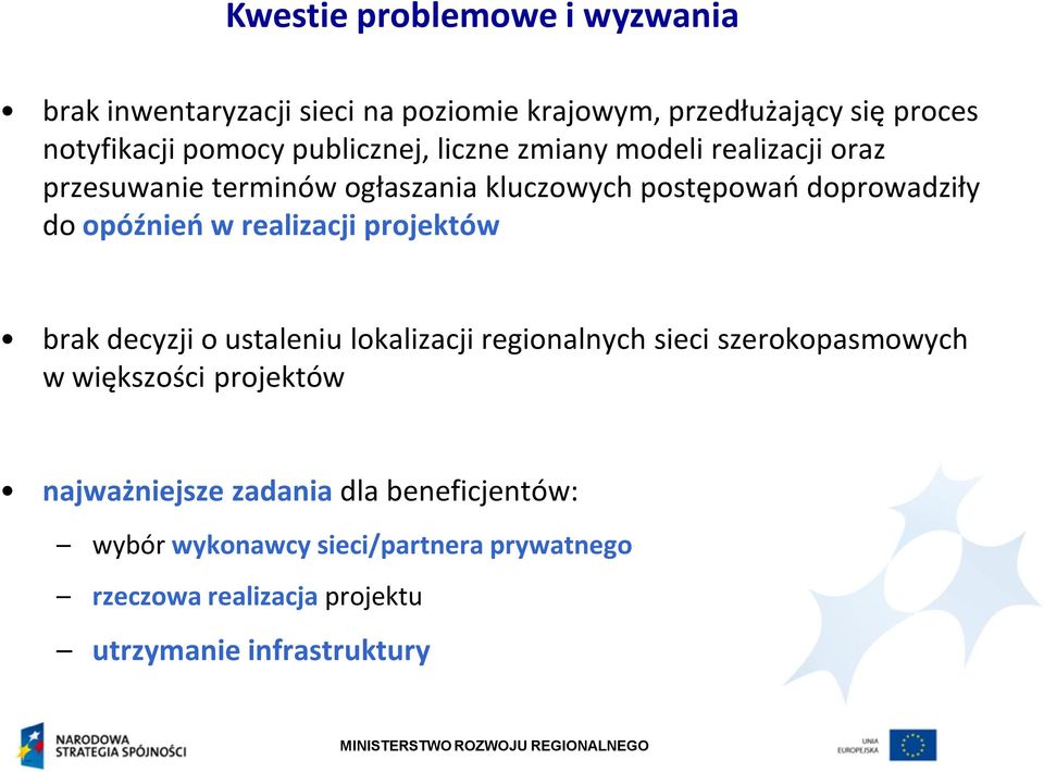 opóźnień w realizacji projektów brak decyzji o ustaleniu lokalizacji regionalnych sieci szerokopasmowych w większości