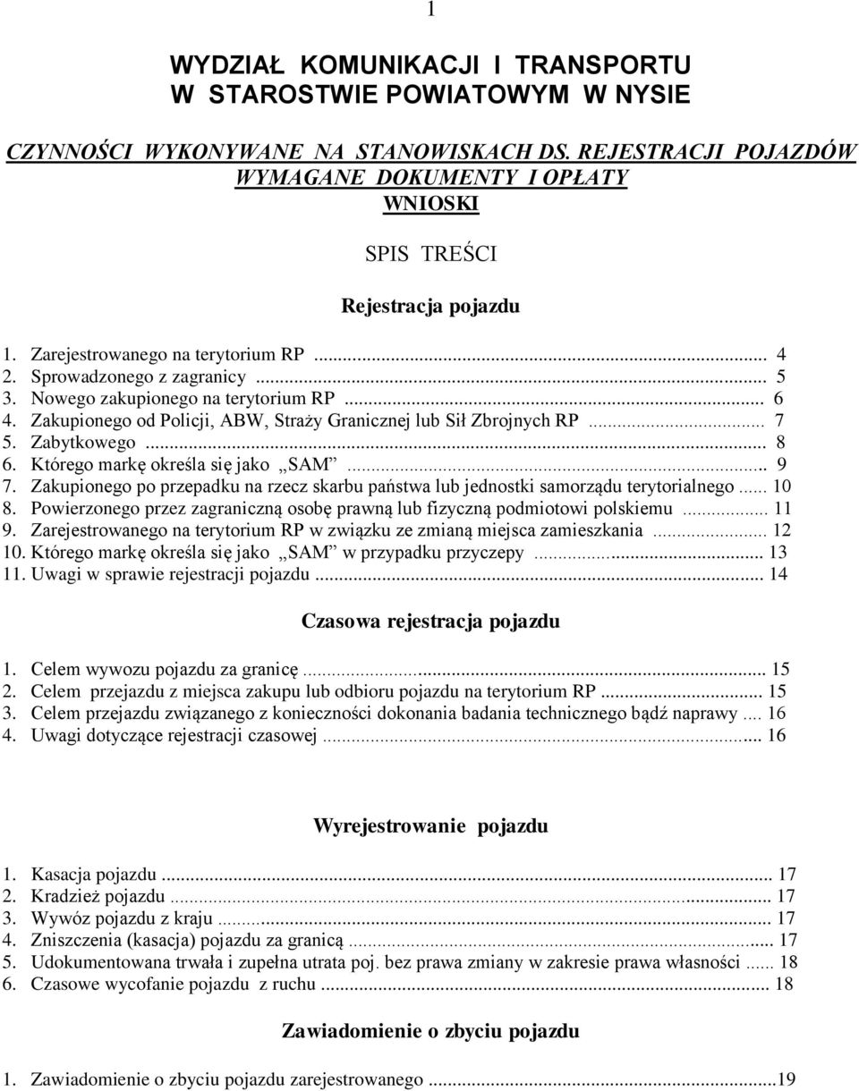 Zabytkowego... 8 6. Którego markę określa się jako SAM... 9 7. Zakupionego po przepadku na rzecz skarbu państwa lub jednostki samorządu terytorialnego... 10 8.