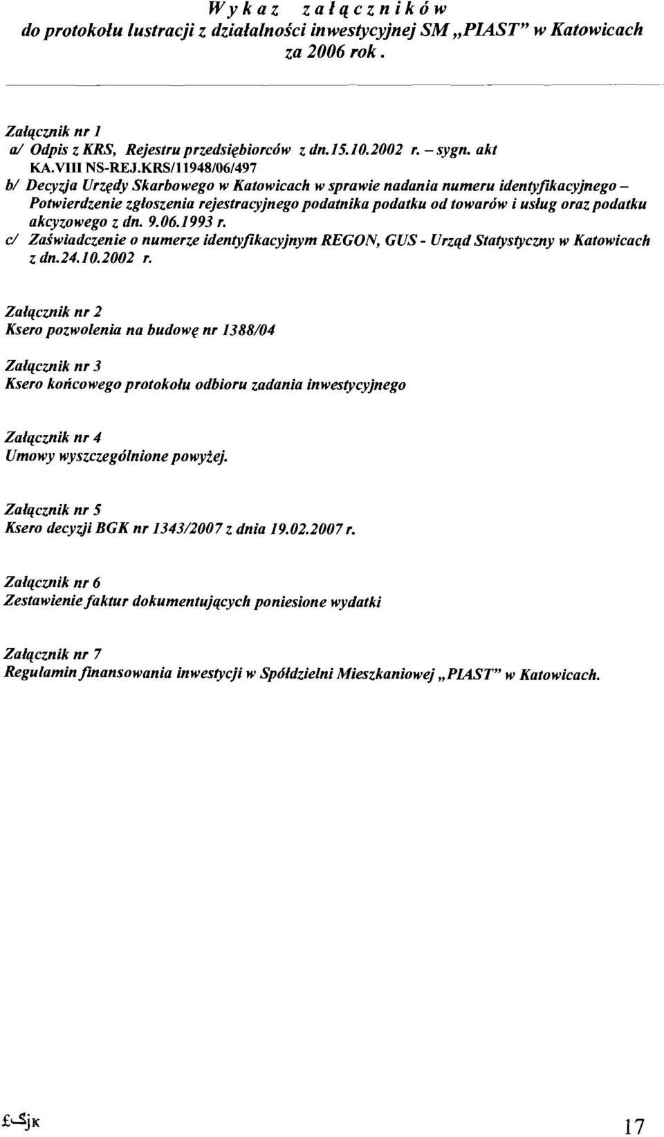 KRS/11948/06/497 bl Decyzja Urzedy Skarbowego w Katowicach w sprawie nadania numeru identyflkacyjnego Potwierdzenie zgloszenia rejestracyjnego podatnika podatku od towarow i uslug oraz podatku