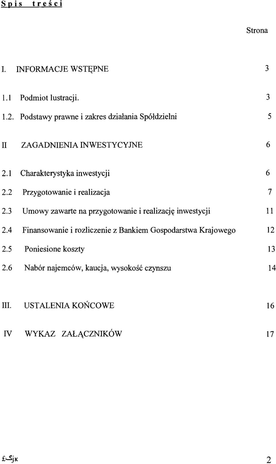 2 Przygotowanie i rea1izacja 7 2.3 Umowy zawarte na przygotowanie i realizacje inwestycji 11 2.