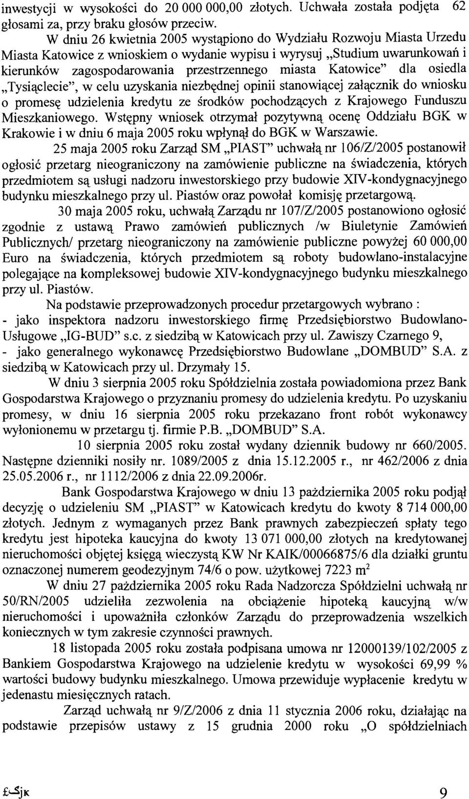 Katowice" dla osiedla "Tysi'l.clecie", w celu uzyskania niezbednej opinii stanowiacej zalacznik do wniosku o promese udzielenia kredytu ze srodkow pochodzacych z Krajowego Funduszu Mieszkaniowego.