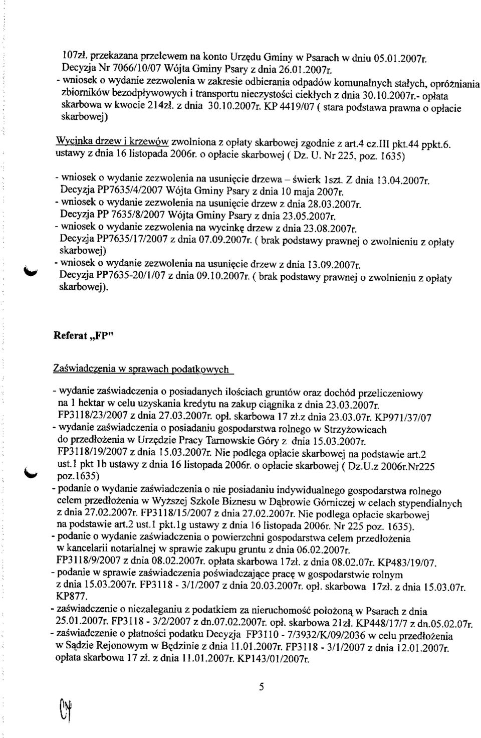 - wniosek o wydanie zezwolenia w zakresie odbierania odpadow komunalnych stalych, oprozniania zbiornikow bezodpiywowych i transportu nieczystosci ciekfych z dnia 30.10.2007r.