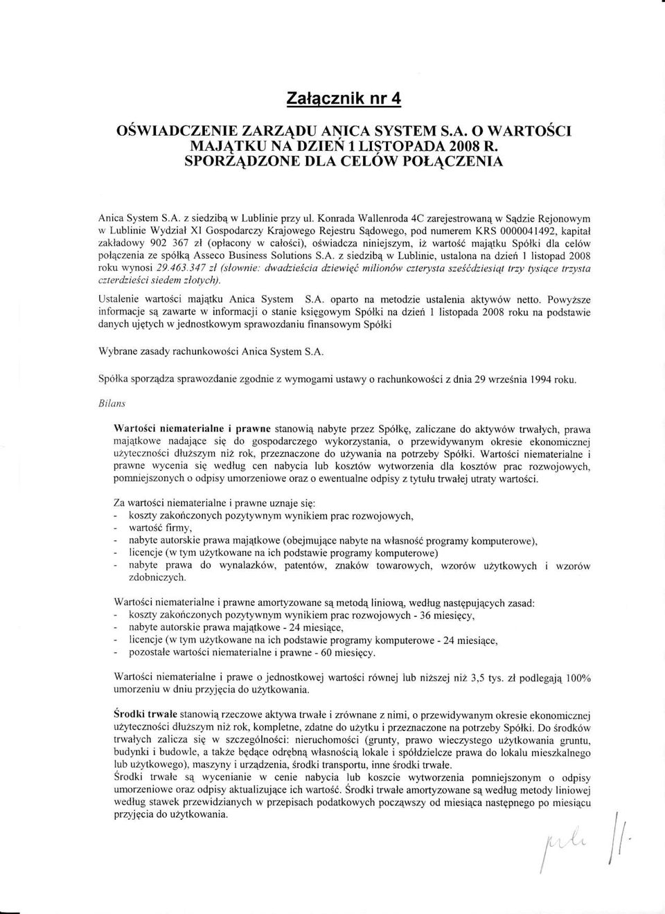 oswiadcza niniejszym, iz wartosd majatku Sp6lki dla cel6.w pol4czenia ze sp6lk4 Asseco Business Solutions S.A. z siedzibe w Lublinie, ustalona na dzien 1 listopad 2008 rol]) \\ry osi 29.163.