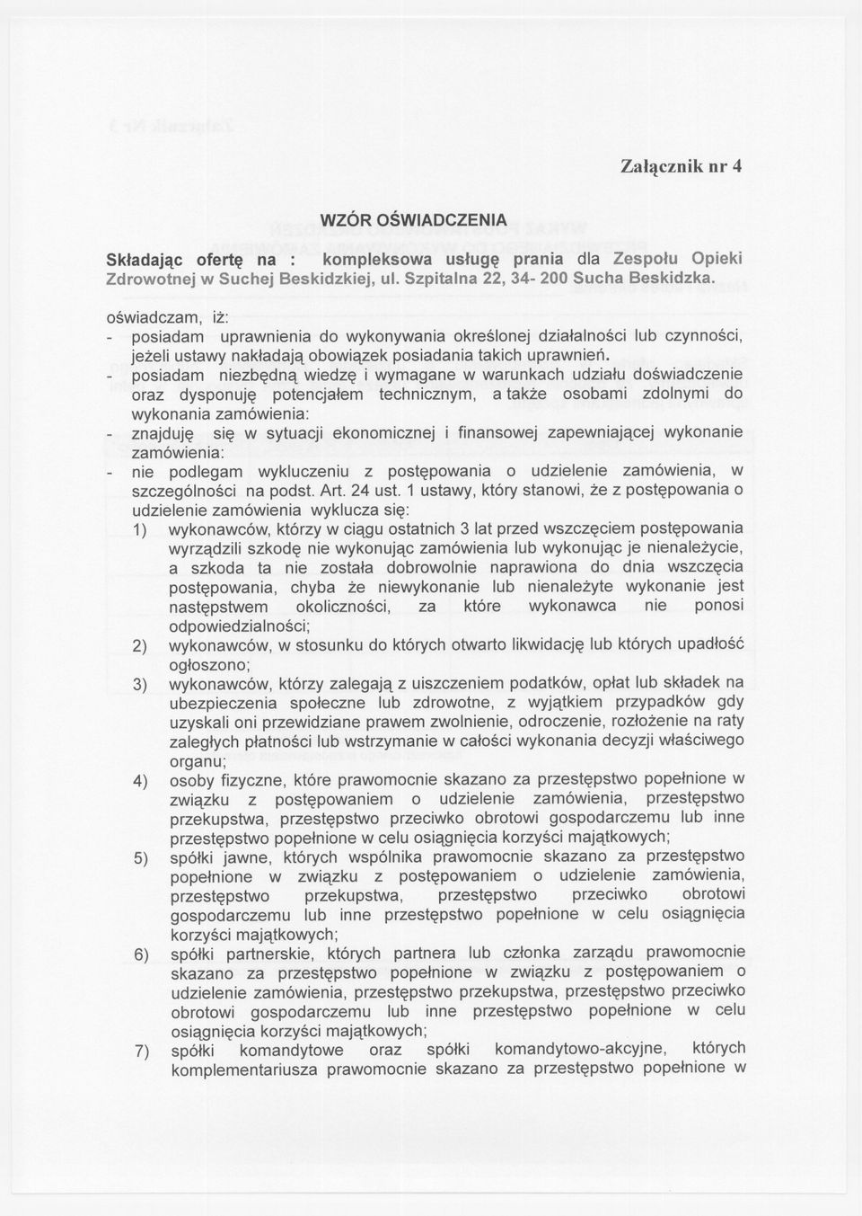 posiadam niezbedna wiedze i wymagane w warunkach udzialu doswiadczenie oraz dysponuje potencjalem technicznym, a takze osobami zdolnymi do wykonania zamówienia: znajduje sie w sytuacji ekonomicznej i