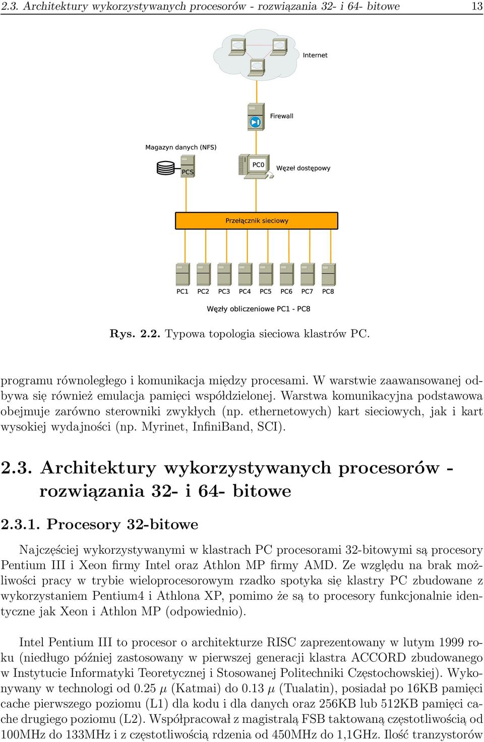 ethernetowych) kart sieciowych, jak i kart wysokiej wydajności (np. Myrinet, InfiniBand, SCI). 2.3. Architektury wykorzystywanych procesorów - rozwiazania 32- i 64- bitowe 2.3.1.