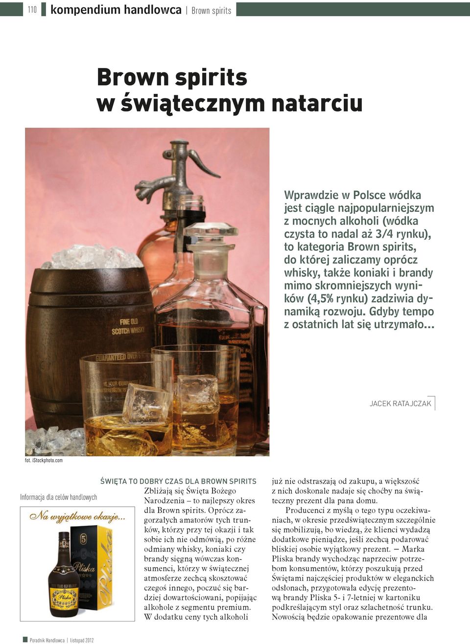 Gdyby tempo z ostatnich lat się utrzymało Jacek Ratajczak Informacja dla celów handlowych Święta to dobry czas dla Brown spirits Zbliżają się Święta Bożego Narodzenia to najlepszy okres dla Brown