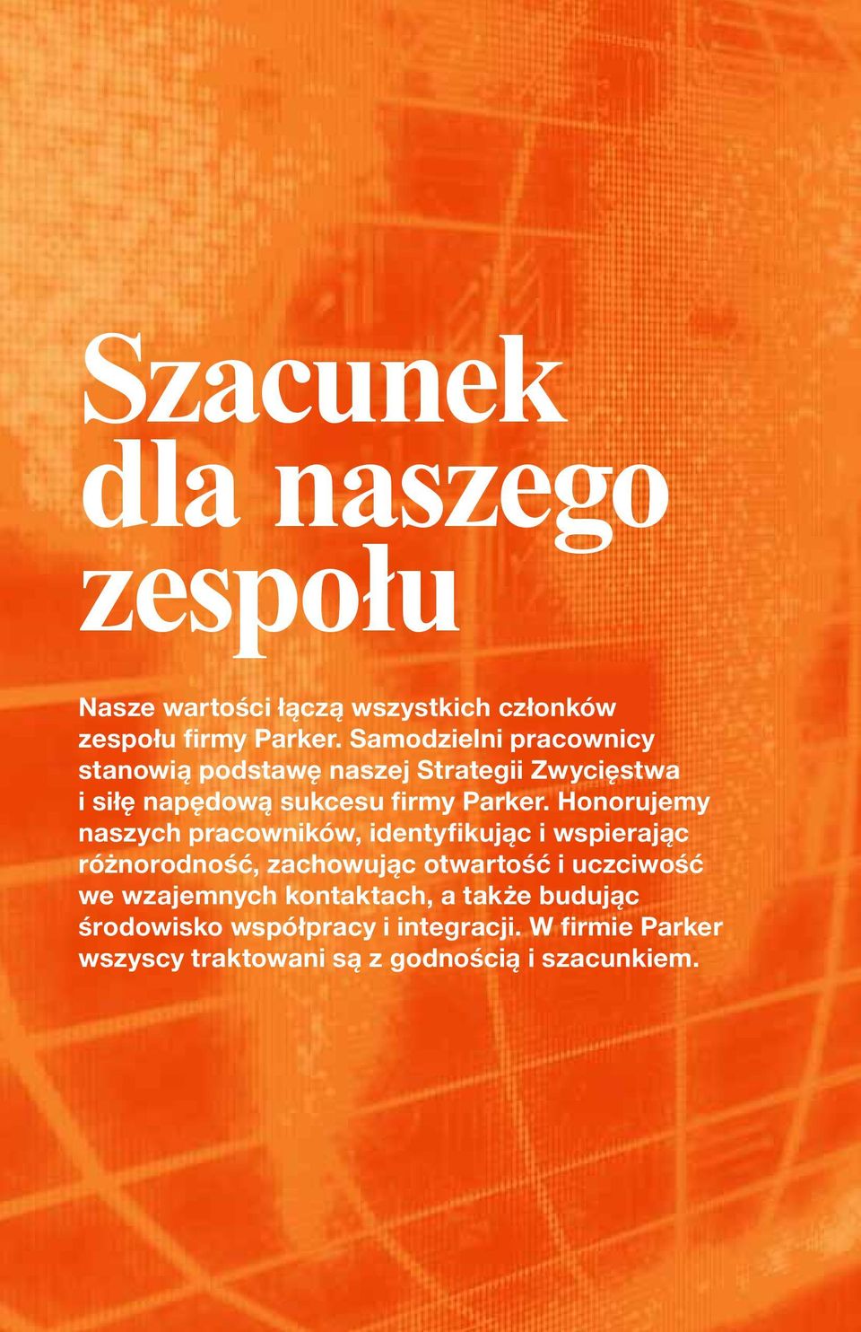 Honorujemy naszych pracowników, identyfikując i wspierając różnorodność, zachowując otwartość i uczciwość we