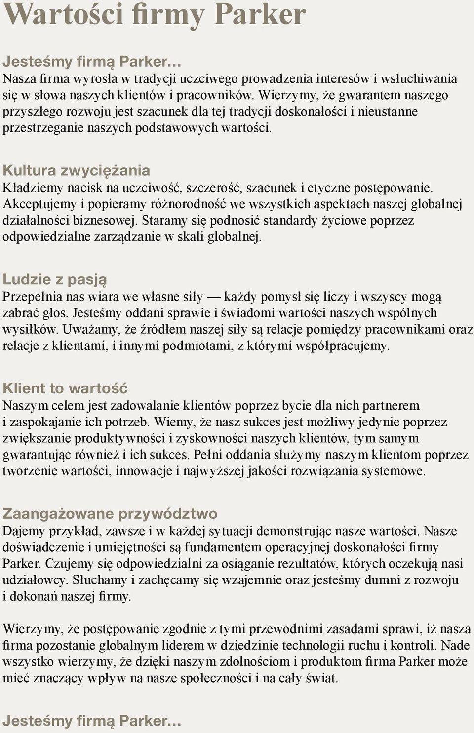 Kultura zwyciężania Kładziemy nacisk na uczciwość, szczerość, szacunek i etyczne postępowanie. Akceptujemy i popieramy różnorodność we wszystkich aspektach naszej globalnej działalności biznesowej.