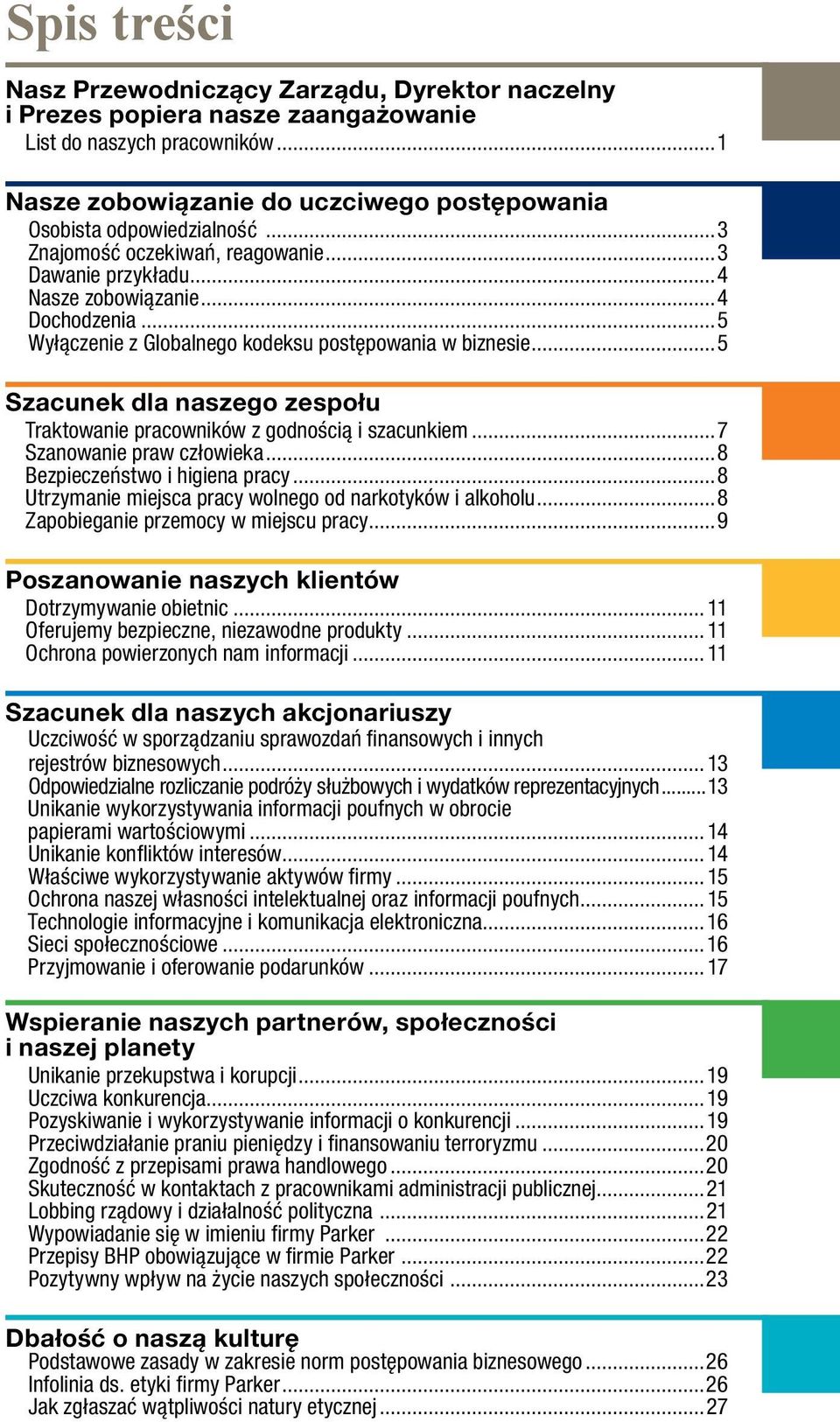 ..5 Szacunek dla naszego zespołu Traktowanie pracowników z godnością i szacunkiem...7 Szanowanie praw człowieka...8 Bezpieczeństwo i higiena pracy.