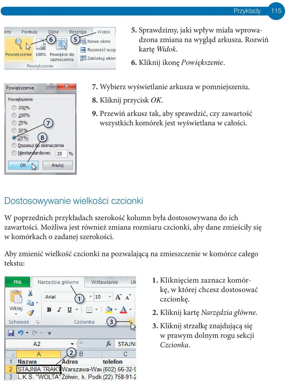 8 Dostosowywanie wielkości czcionki W poprzednich przykładach szerokość kolumn była dostosowywana do ich zawartości.