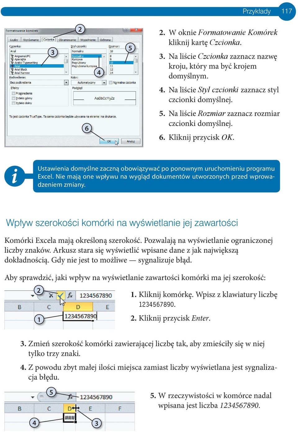 Nie mają one wpływu na wygląd dokumentów utworzonych przed wprowadzeniem zmiany. Wpływ szerokości komórki na wyświetlanie jej zawartości Komórki Excela mają określoną szerokość.