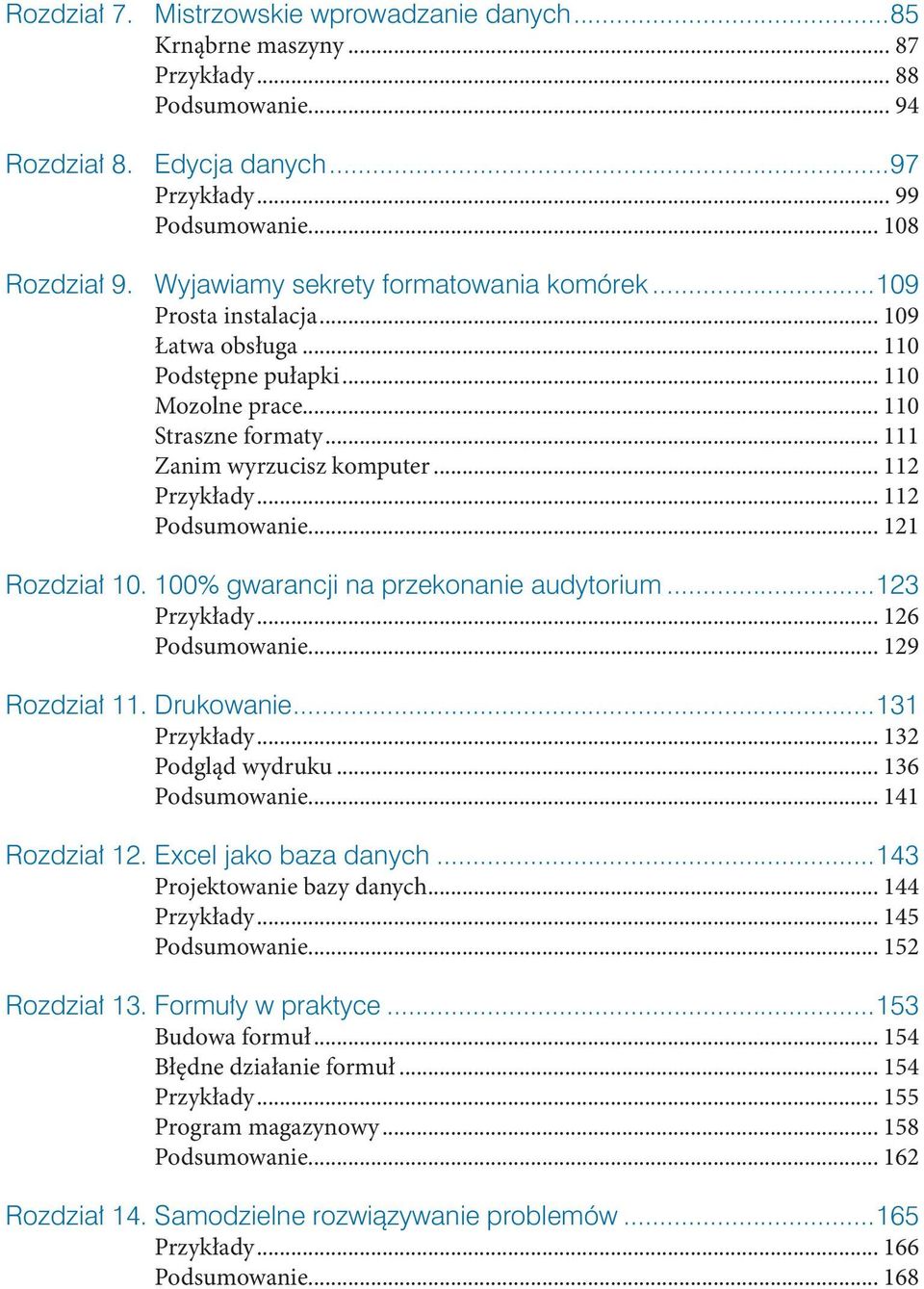 .. 112 Przykłady... 112 Podsumowanie... 121 Rozdział 10. 100% gwarancji na przekonanie audytorium...123 Przykłady... 126 Podsumowanie... 129 Rozdział 11. Drukowanie...131 Przykłady.