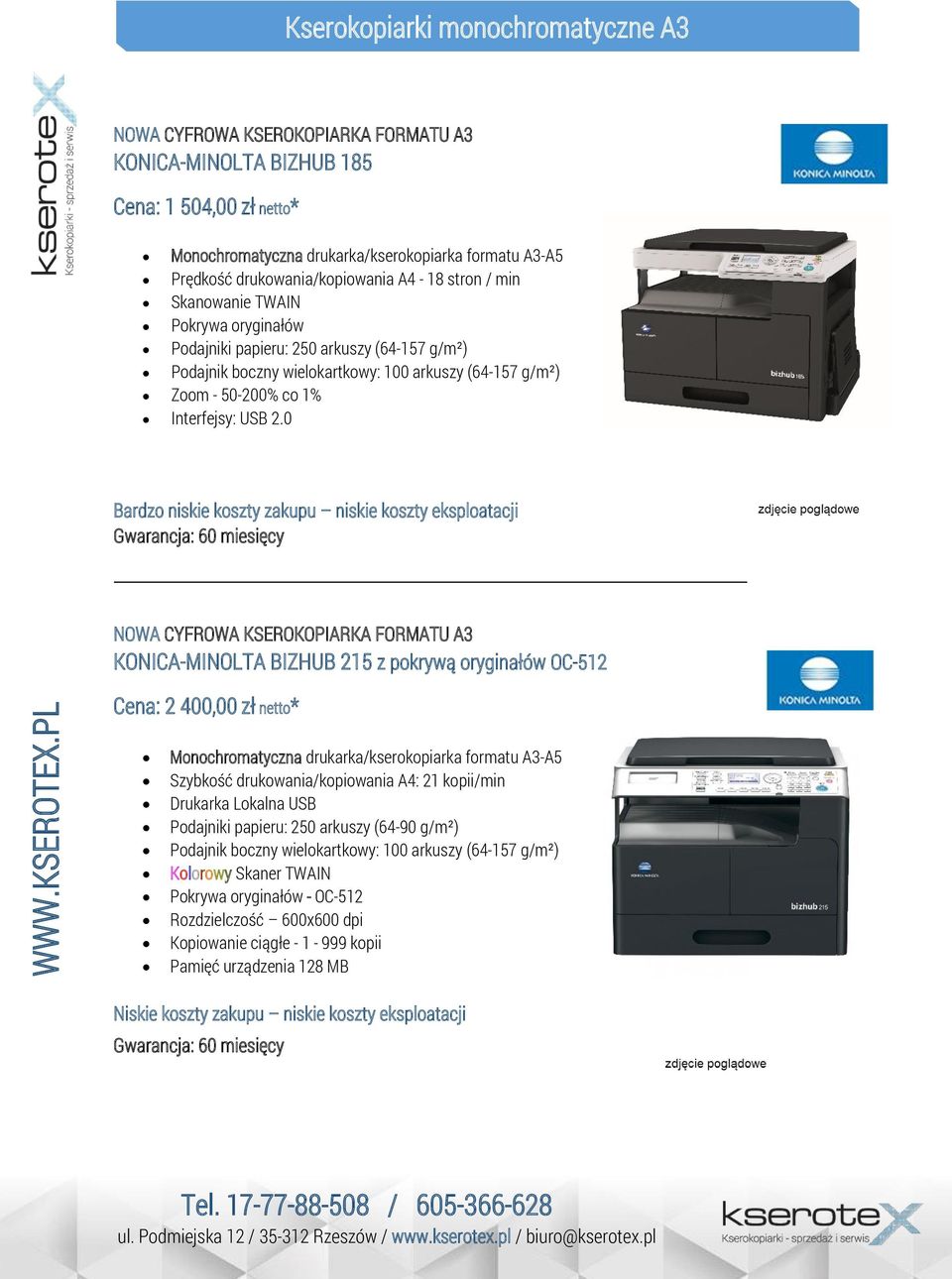 0 Bardzo niskie koszty zakupu niskie koszty eksploatacji NOWA CYFROWA KSEROKOPIARKA FORMATU A3 KONICA-MINOLTA BIZHUB 215 z pokrywą oryginałów OC-512 Cena: 2 400,00 zł netto* Monochromatyczna