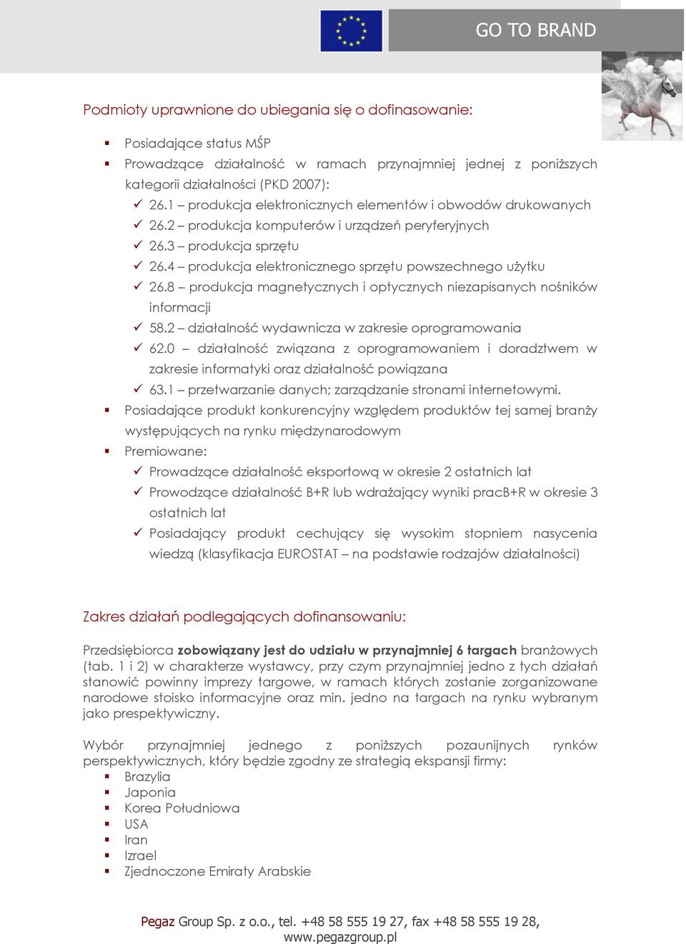 8 produkcja magnetycznych i optycznych niezapisanych nośników informacji 58.2 działalność wydawnicza w zakresie oprogramowania 62.