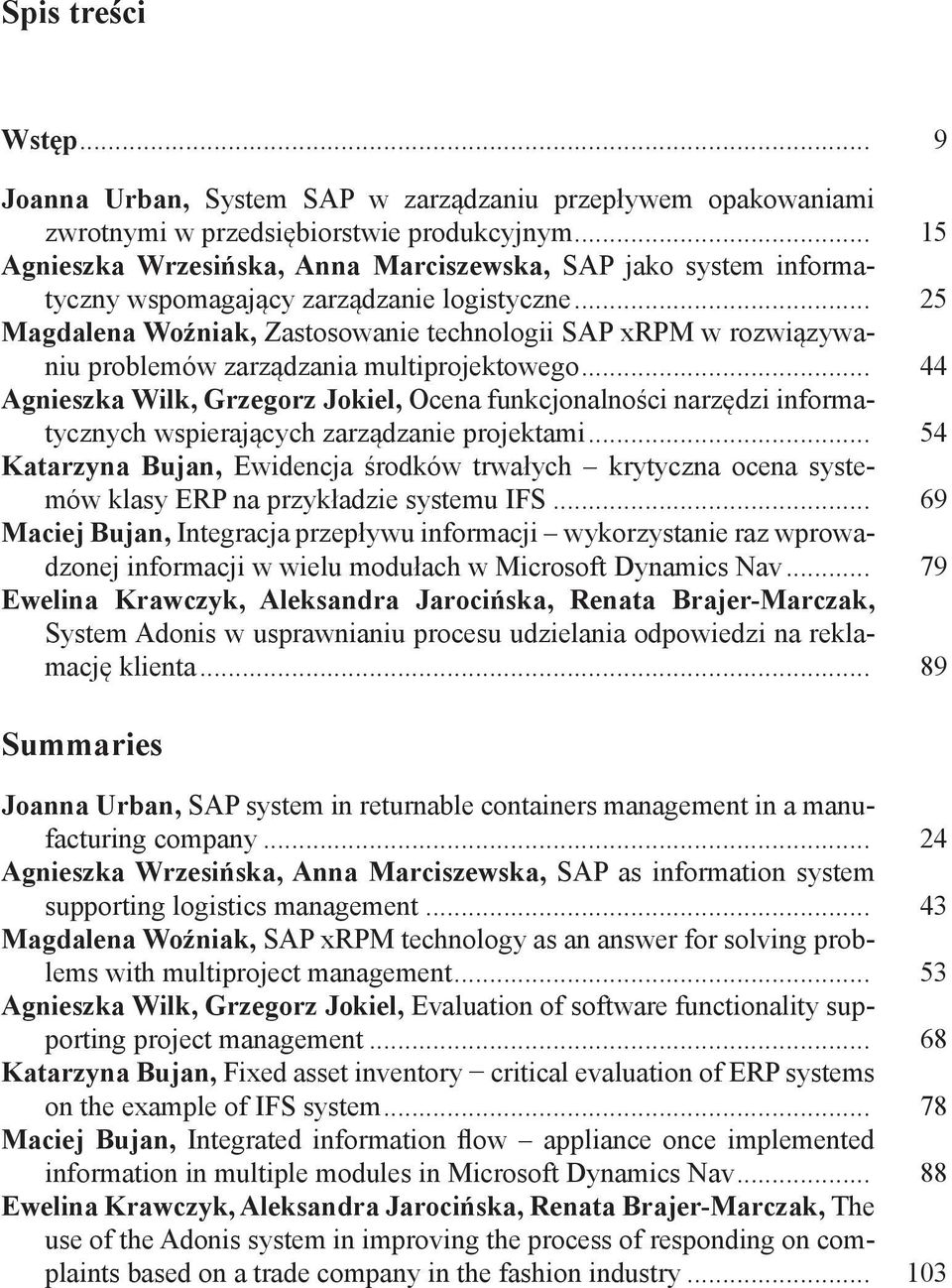 .. 25 Magdalena Woźniak, Zastosowanie technologii SAP xrpm w rozwiązywaniu problemów zarządzania multiprojektowego.