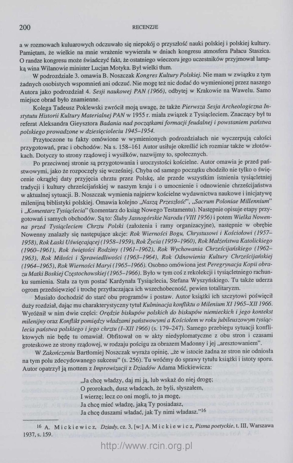 o randze kongresu może świadczyć fakt, że ostatniego wieczoru jego uczestników przyjmował lampką wina Wilanowie minister Lucjan Motyka. Był wielki tłum. W podrozdziale 3. omawia B.