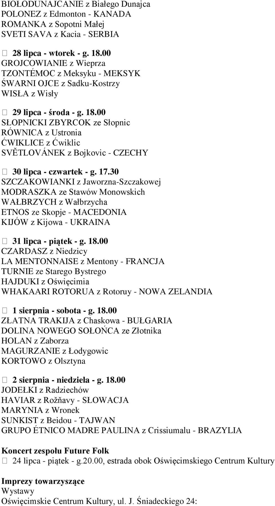 00 SŁOPNICKI ZBYRCOK ze Słopnic RÓWNICA z Ustronia ĆWIKLICE z Ćwiklic SVĚTLOVÁNEK z Bojkovic - CZECHY 30 lipca - czwartek - g. 17.