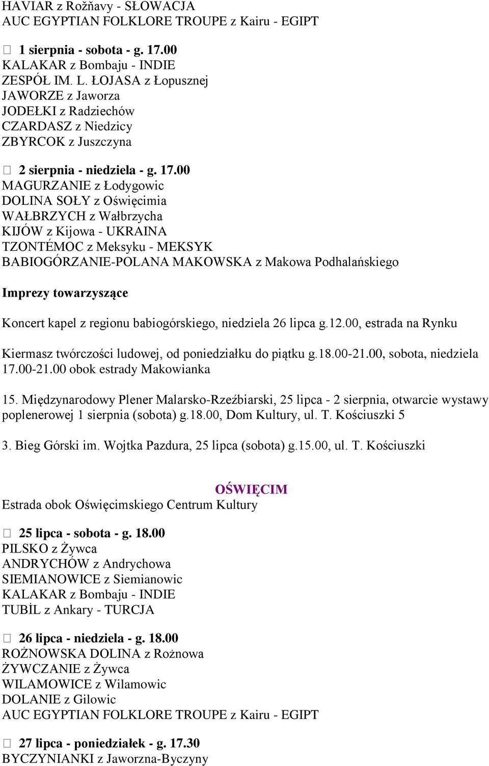 00 MAGURZANIE z Łodygowic DOLINA SOŁY z Oświęcimia WAŁBRZYCH z Wałbrzycha KIJÓW z Kijowa - UKRAINA TZONTÉMOC z Meksyku - MEKSYK BABIOGÓRZANIE-POLANA MAKOWSKA z Makowa Podhalańskiego Imprezy