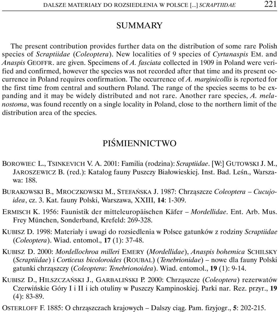 fasciata collected in 1909 in Poland were verified and confirmed, however the species was not recorded after that time and its present occurrence in Poland requires confirmation. The occurrence of A.