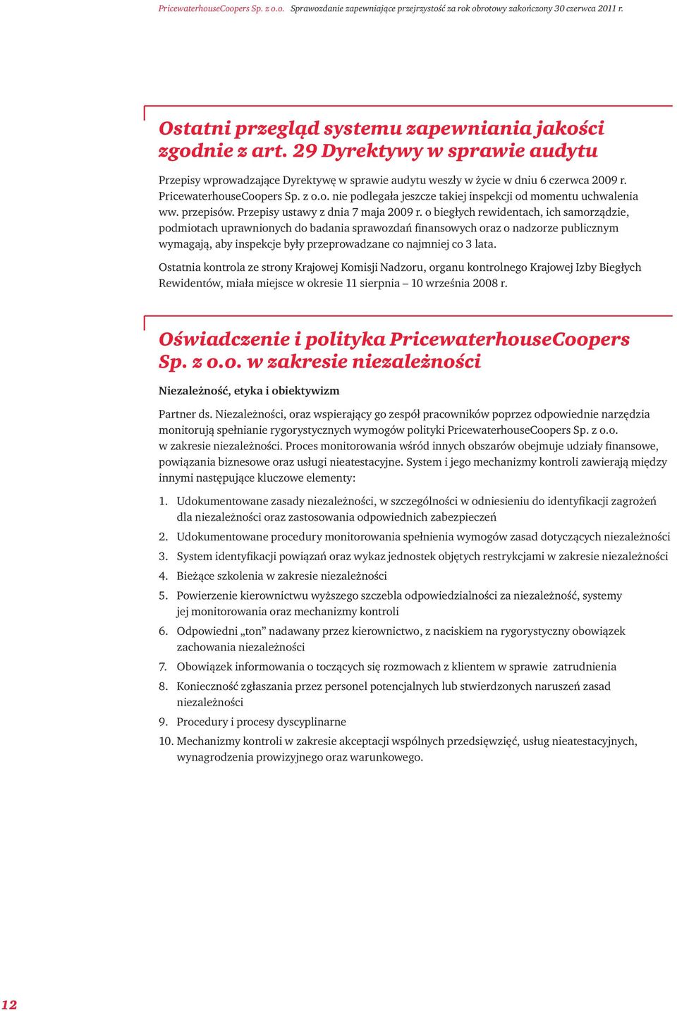 o biegłych rewidentach, ich samorządzie, podmiotach uprawnionych do badania sprawozdań finansowych oraz o nadzorze publicznym wymagają, aby inspekcje były przeprowadzane co najmniej co 3 lata.