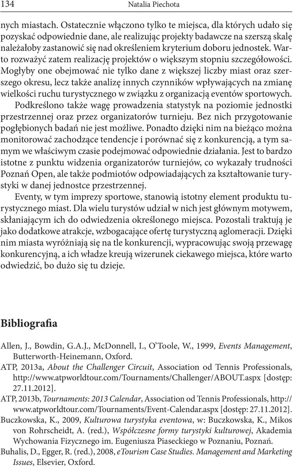 jednostek. Warto rozważyć zatem realizację projektów o większym stopniu szczegółowości.