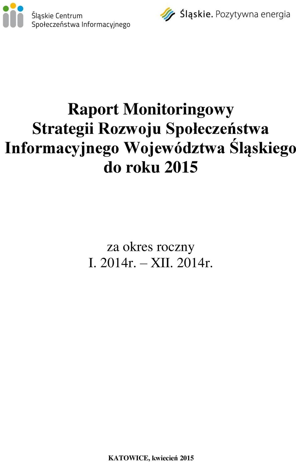 Śląskiego do roku 2015 za okres roczny I.