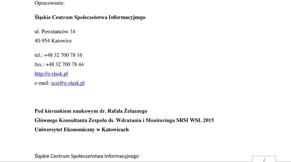 pl e-mail: scsi@e-slask.pl Pod kierunkiem naukowym dr.