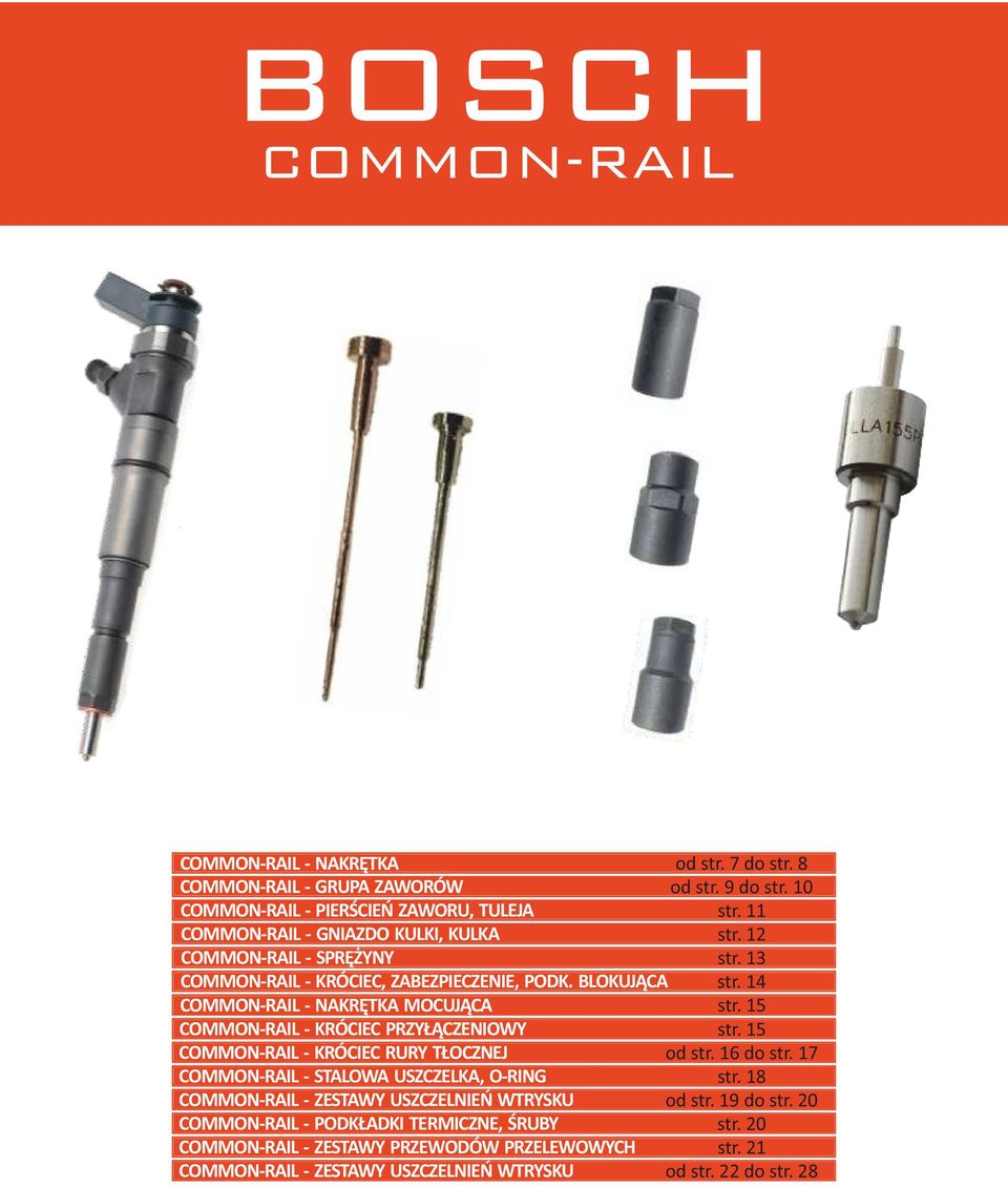14 COMMON-RAIL - NAKRĘTKA MOCUJĄCA str. 15 COMMON-RAIL - KRÓCIEC PRZYŁĄCZENIOWY str. 15 COMMON-RAIL - KRÓCIEC RURY TŁOCZNEJ od str. 16 do str.