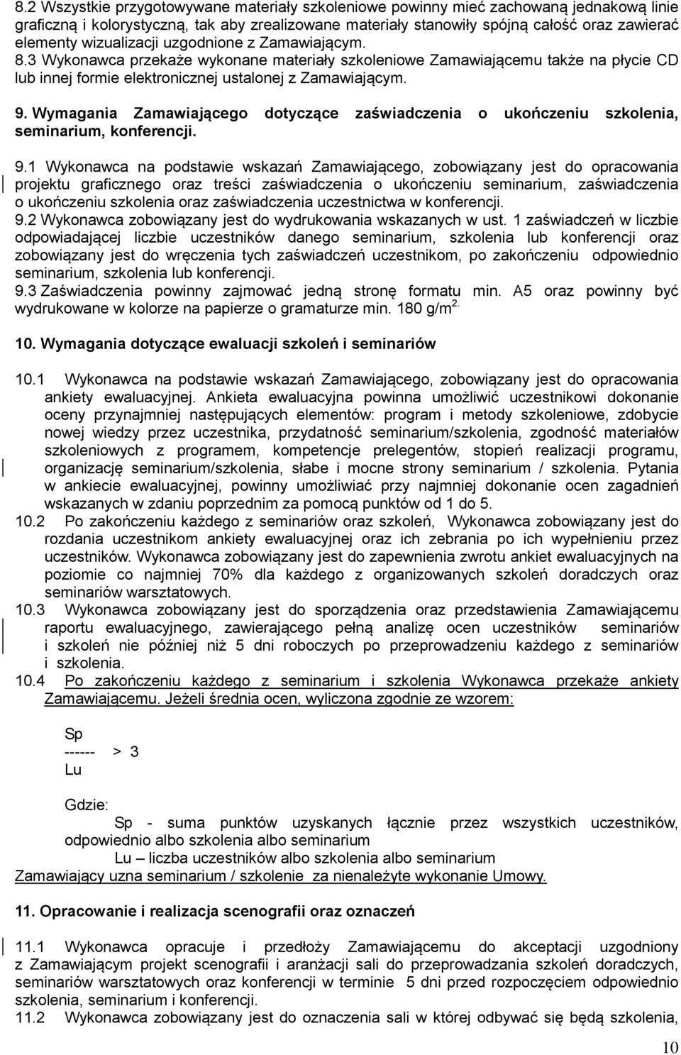 Wymagania Zamawiającego dotyczące zaświadczenia o ukończeniu szkolenia, seminarium, konferencji. 9.