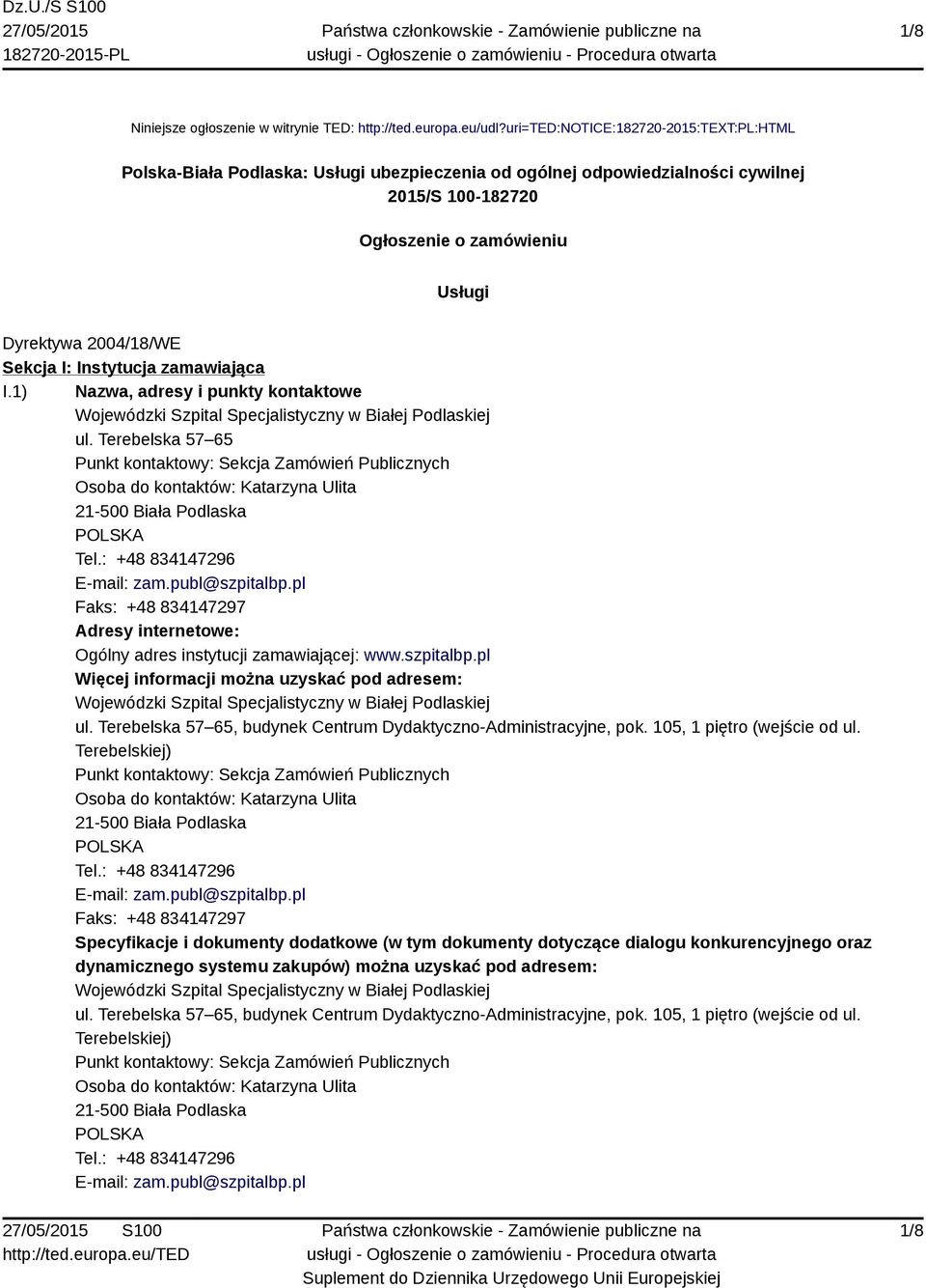 I: Instytucja zamawiająca I.1) Nazwa, adresy i punkty kontaktowe Wojewódzki Szpital Specjalistyczny w Białej Podlaskiej ul.