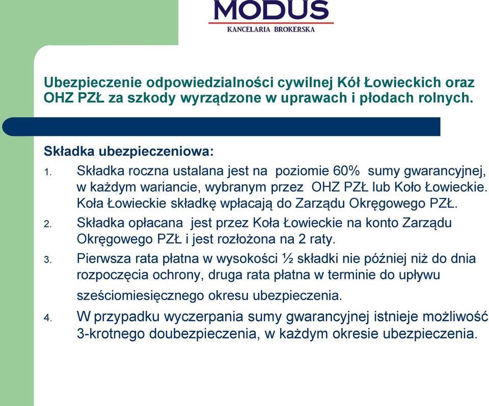 Koła Łowieckie składkę wpłacają do Zarządu Okręgowego PZŁ. 2. Składka opłacana jest przez Koła Łowieckie na konto Zarządu Okręgowego PZŁ i jest rozłożona na 2 raty. 3.