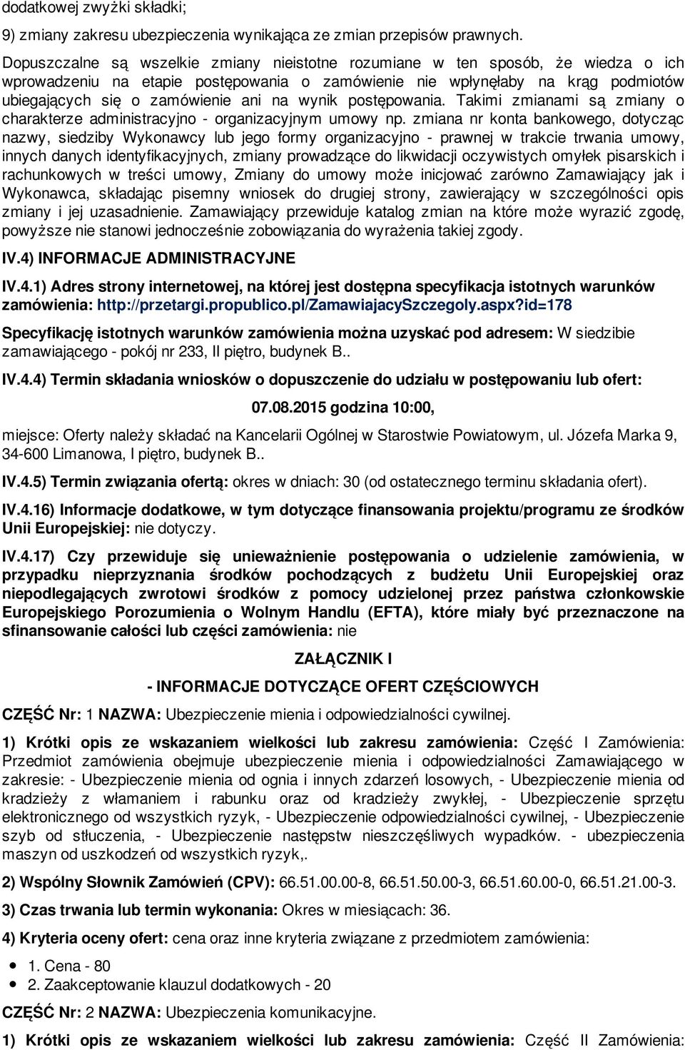 na wynik postępowania. Takimi zmianami są zmiany o charakterze administracyjno - organizacyjnym umowy np.